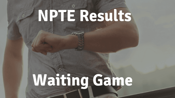 NPTE Results Waiting Game